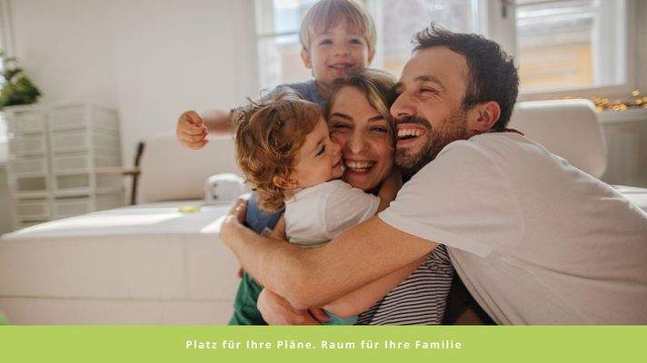 Platz für Ihre Pläne. Raum für Ihre Familie