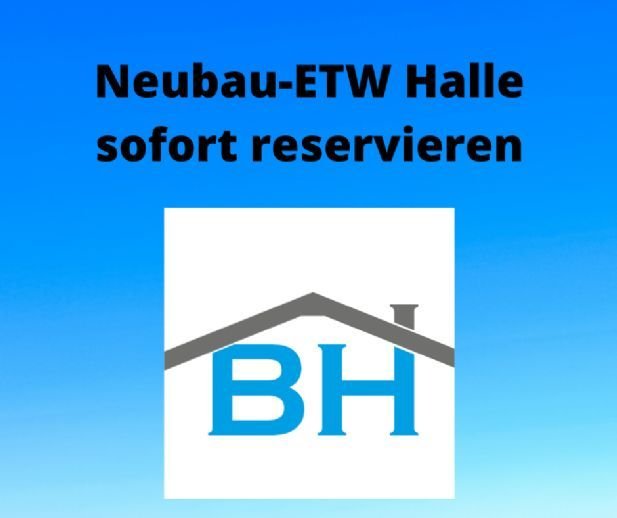 NEU !!! Kapitalanlage UND Eigennutz Neubau-Eigentumswohnung Halle