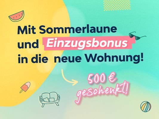 Mit Sommerlaune und Einzugsbonus in die neue Wohnung