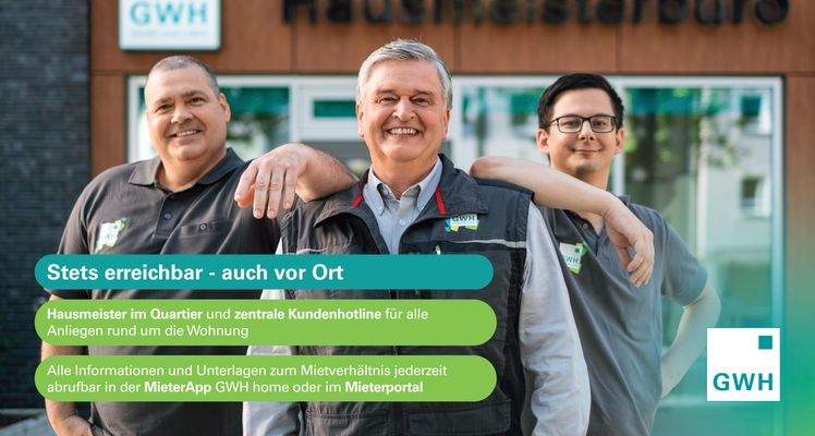 Stets erreichbar - auch vor Ort: Hausmeister im Quartier und zentrale Kundenhotline für alle Anliegen rund um die Wohnung. Alle Informationen und Unterlagen zum Mietverhältnis jederzeit abrufbar in der Mieterapp GWH home oder im Mieterportal.
