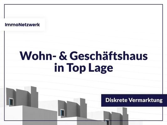 Wohn- & Geschäftshaus in Top Lage