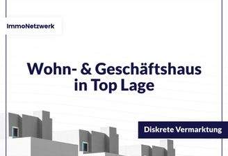 Wohn- & Geschäftshaus in Top Lage