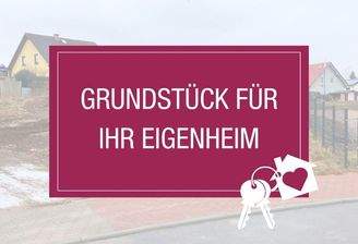 Gundstück für Ihr Eigenheim