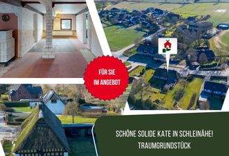 Schöne solide Kate in Schleinähe! Traumgrundstück