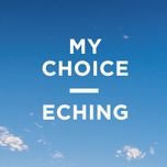 MY CHOICE Eching