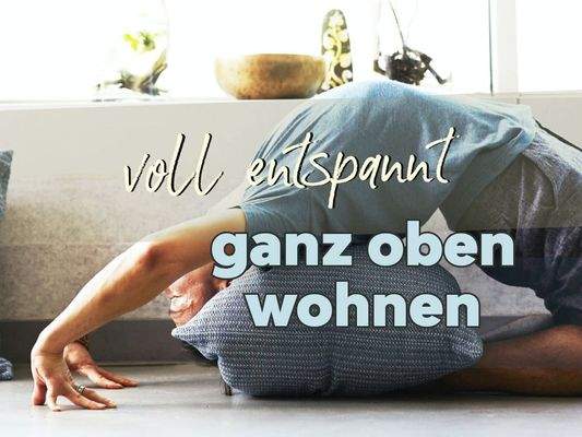 Ganz oben wohnt es sich ruhig und entspannt