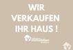 Wir verkaufen Ihr Haus