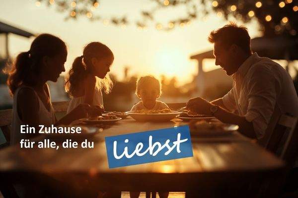 Ein Zuhause für alle, die du liebst