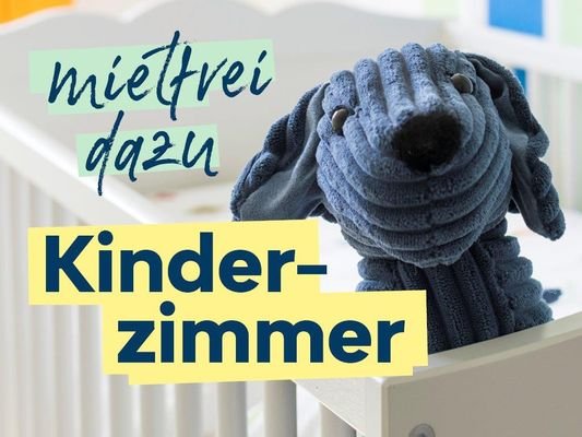 Neues Zuhause und Kinderzimmer mietfrei dazu