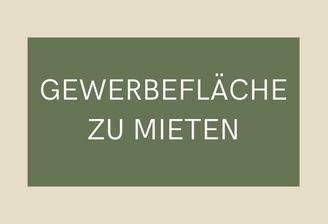 GEWERBEFLÄCHE ZU MIETEN