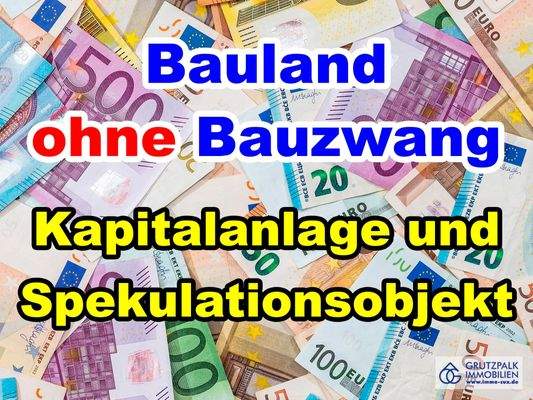 Bauland OHNE Bauantragsfrist!